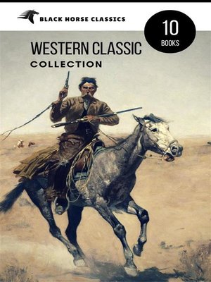 cover image of Western Classic Collection--Cabin Fever, Heart of the West, Good Indian, Riders of the Purple Sage... (Black Horse Classics)